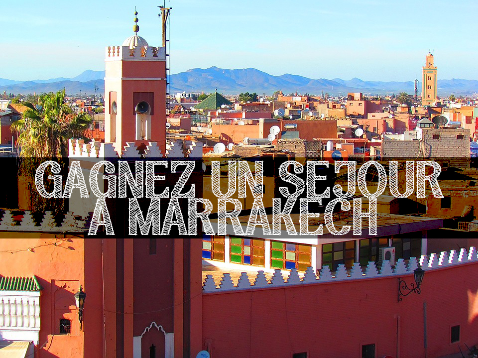 Gagnez Un Séjour A Marrakech